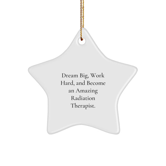 Radiation Therapist Star Ornament Gifts for Men Women Coworkers Family Friends - Christmas Unique Star-Shaped Decorations with Dream Big Quote - Image 1