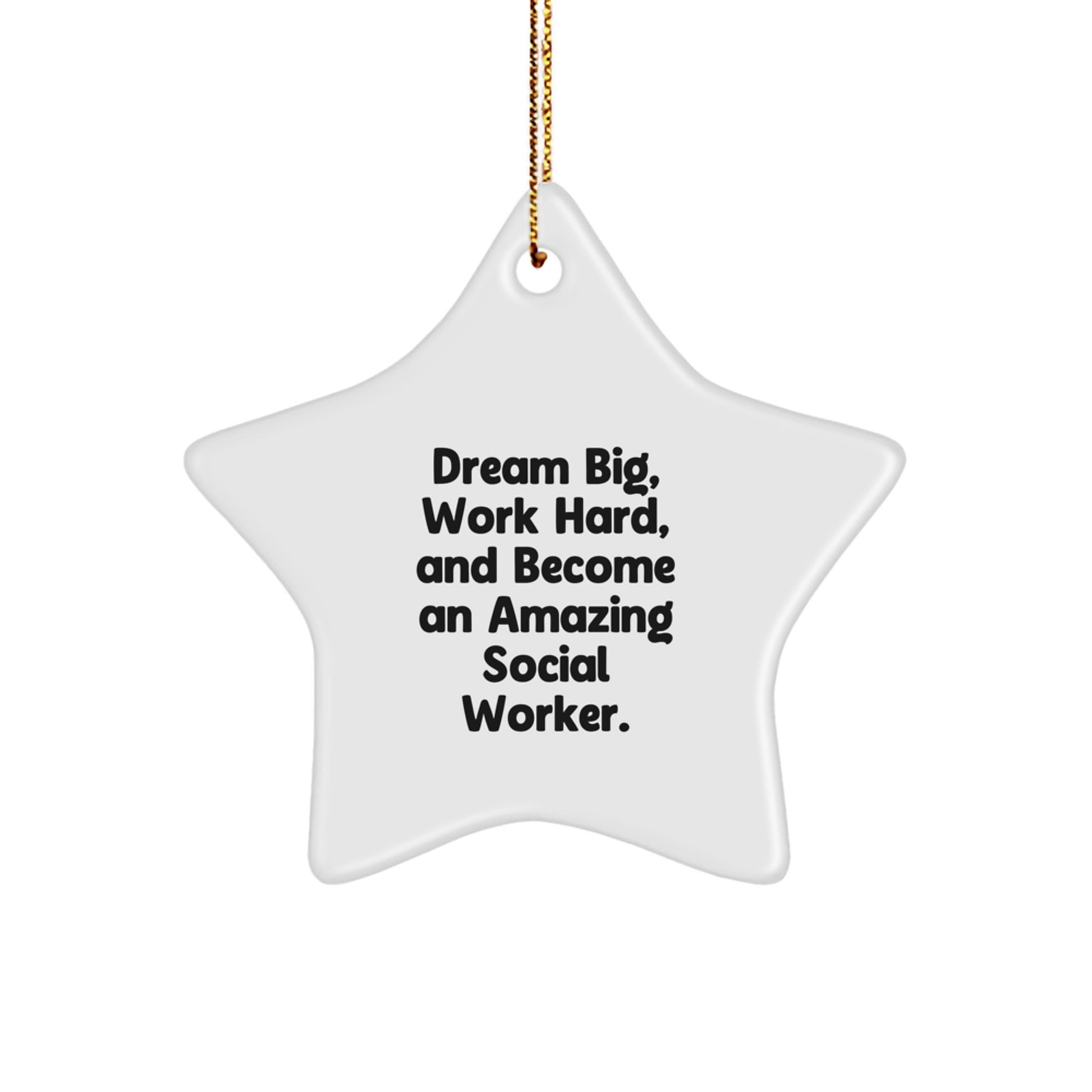 Dream Big, Work Hard, Social Worker Christmas Star Ornament Gifts from Family, Friends or Coworkers for Social Workers, Men and Women - Image 1