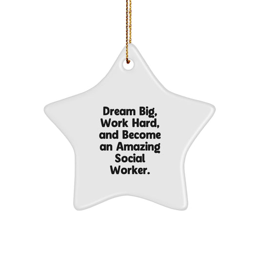 Dream Big, Work Hard, Social Worker Christmas Star Ornament Gifts from Family, Friends or Coworkers for Social Workers, Men and Women - Image 1