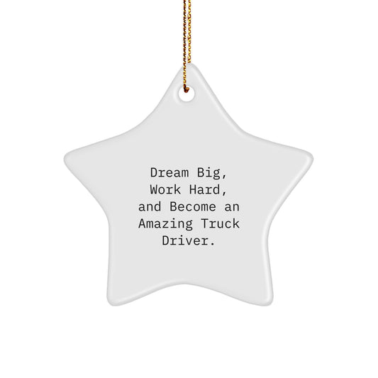 Inspiring Truck Driver Gifts, 'Dream Big, Work Hard, And...' Star Ornament, Christmas Unique Presents from Family to Friends - Image 1