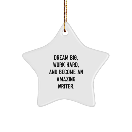 Writer Gifts from Friends for Christmas: Dream Big, Work Hard, And Become An Amazing Writer. Star Ornament - Image 1