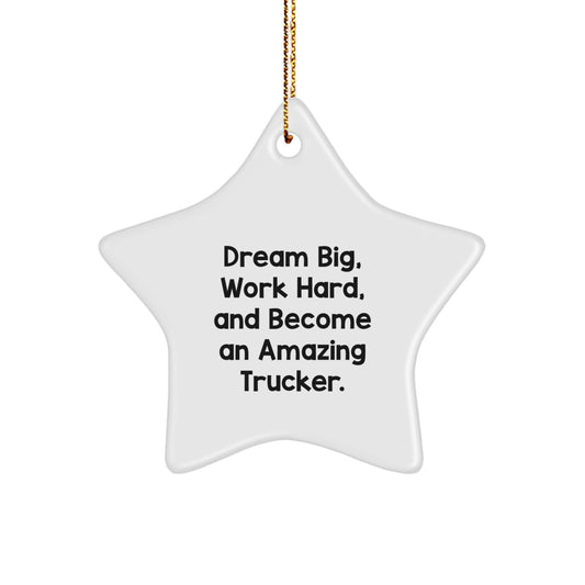 Trucker Gifts from Family - Star Ornament with Inspirational Quote 'Dream Big, Work Hard, And Become An Amazing Trucker.' for Christmas - Image 1