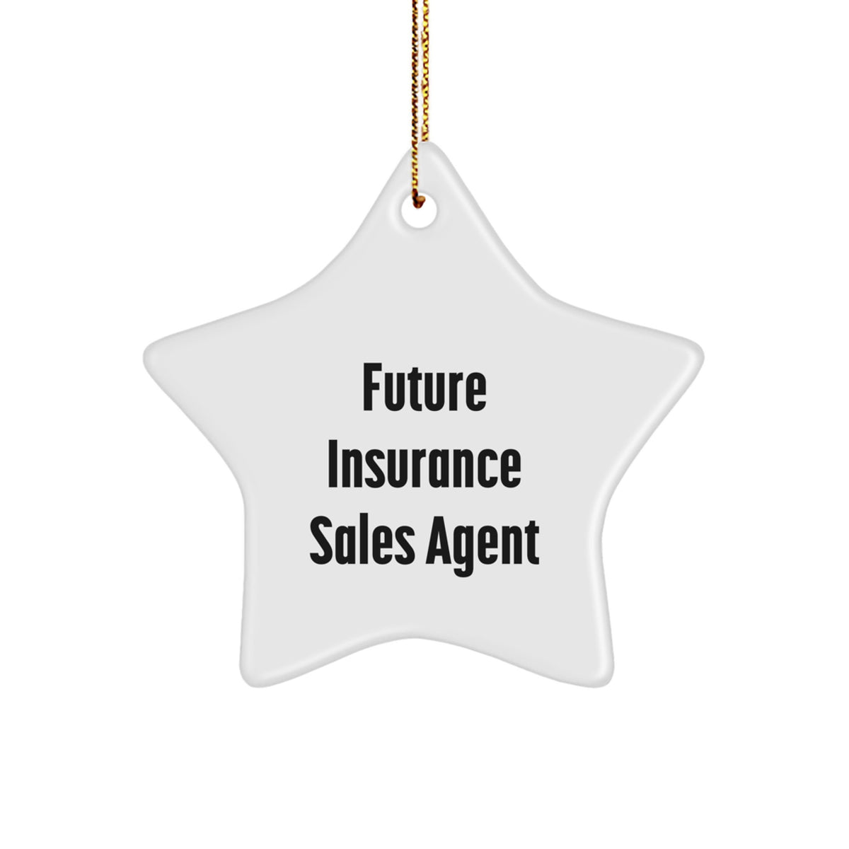 Funny Quote Gifts from Family for Insurance Sales Agent - White Star Ornament, Christmas Unique Gifts for Men, Women, Coworkers, Friends, Family - Image 1