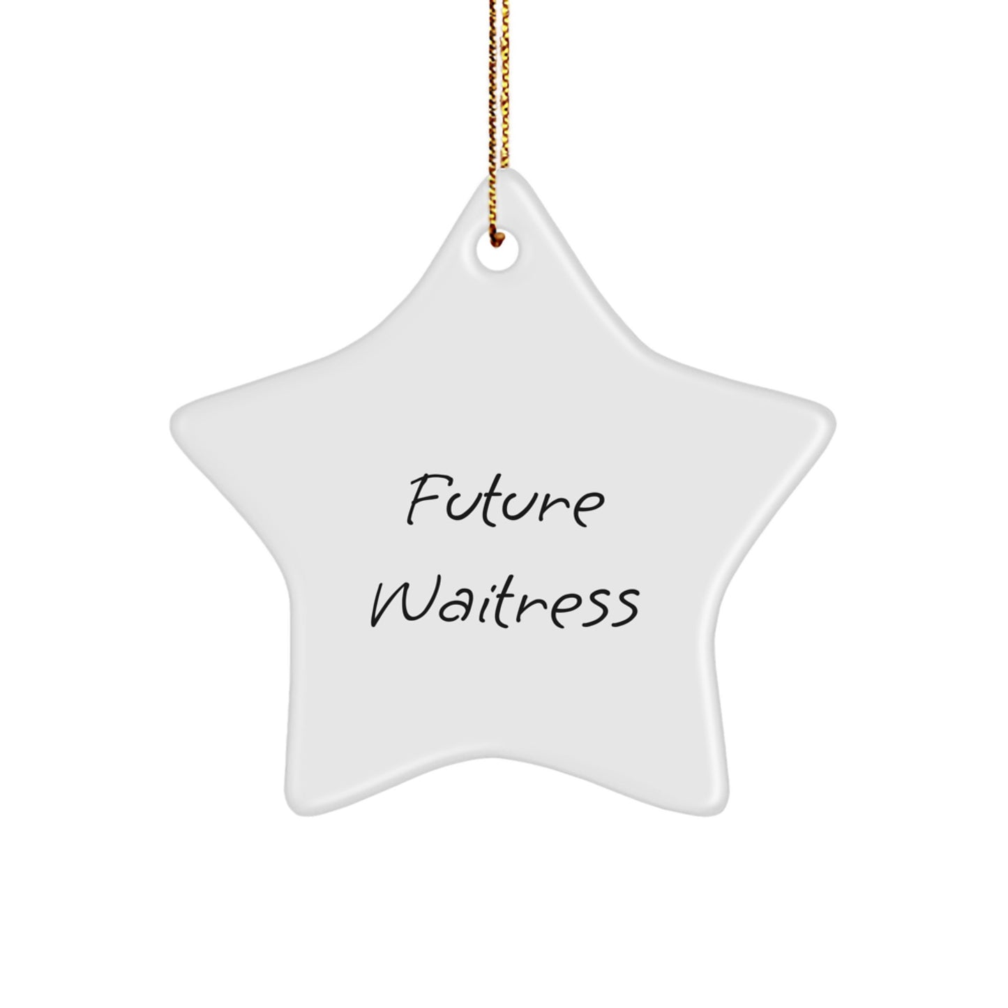 Funny Future Waitress Star Ornament, Gifts from Family to Future Waitress, Christmas Unique Gifts for Waitress, 'Future Waitress' Star Shaped White Ornament - Image 1