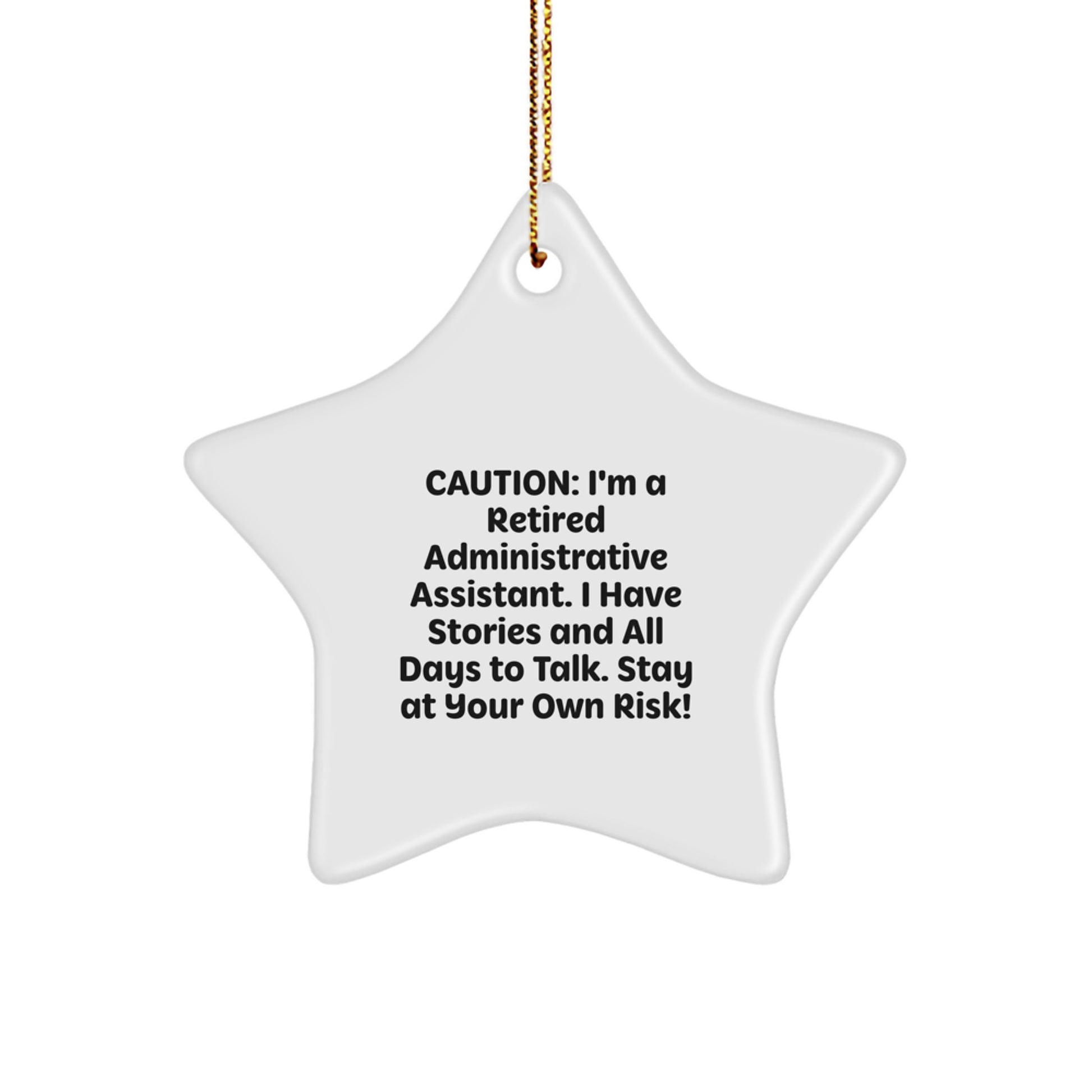Funny Administrative Assistant Gifts from Friends for Christmas Unique Star Ornament, Caution: 'I'm A Retired Administrative Assistant... Stay At Your Own Risk!' - Image 1