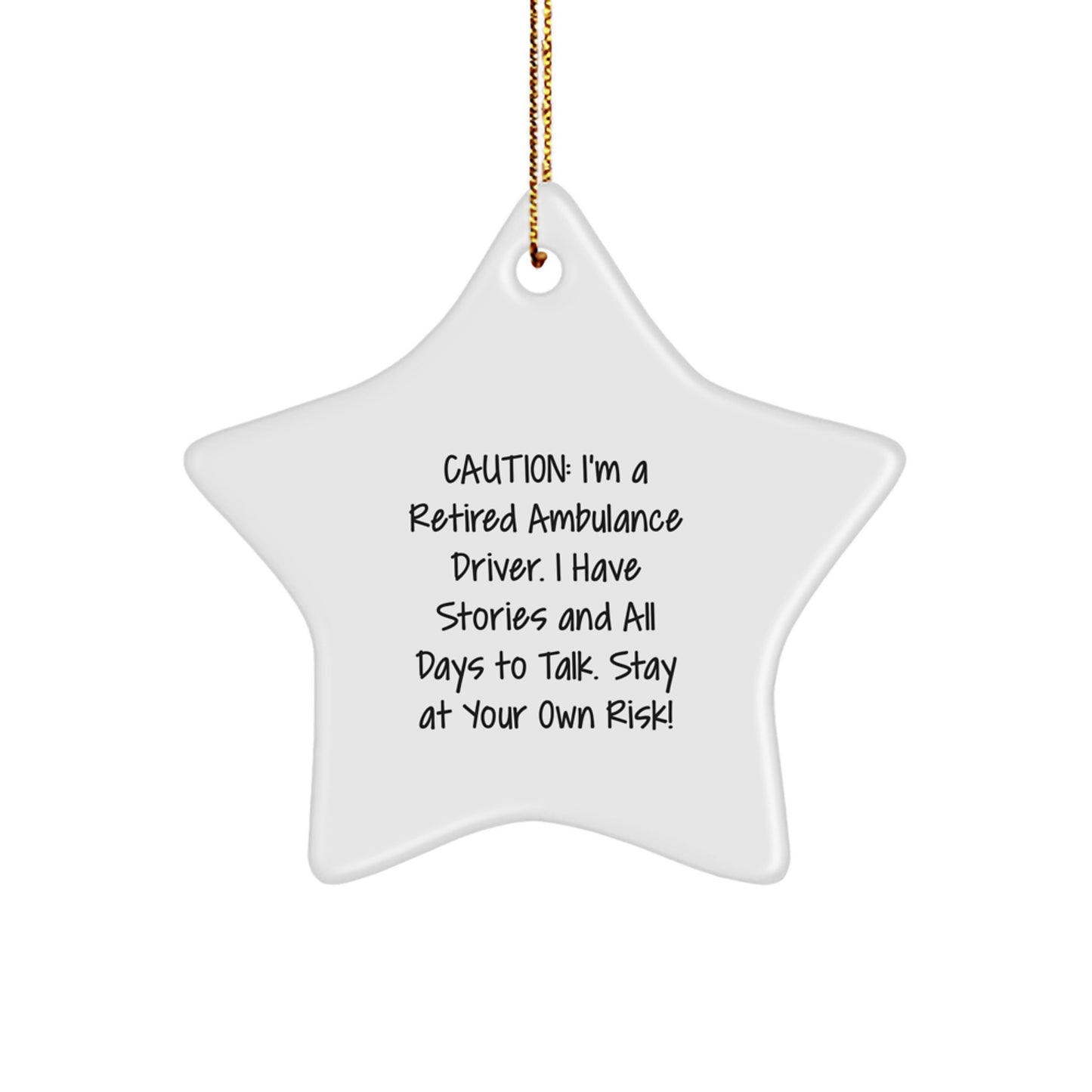 Funny Ambulance Driver Gifts from Friends - Christmas Unique Star Ornament for Men Ambulance Drivers - Caution: I'm A Retired Ambulance Driver. - Image 1