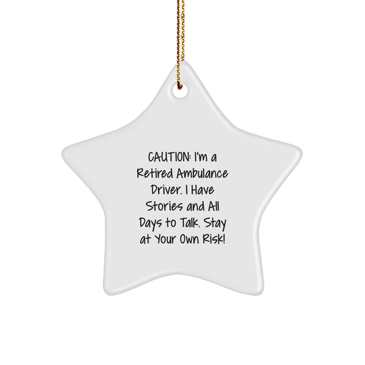 Funny Ambulance Driver Gifts from Friends - Christmas Unique Star Ornament for Men Ambulance Drivers - Caution: I'm A Retired Ambulance Driver. - Image 1