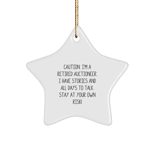 Funny Auctioneer Gift, 'Caution: I'm A Retired Auctioneer...'-Star Ornament for Men, Friends, or Family, Christmas Unique Gifts from - Image 1