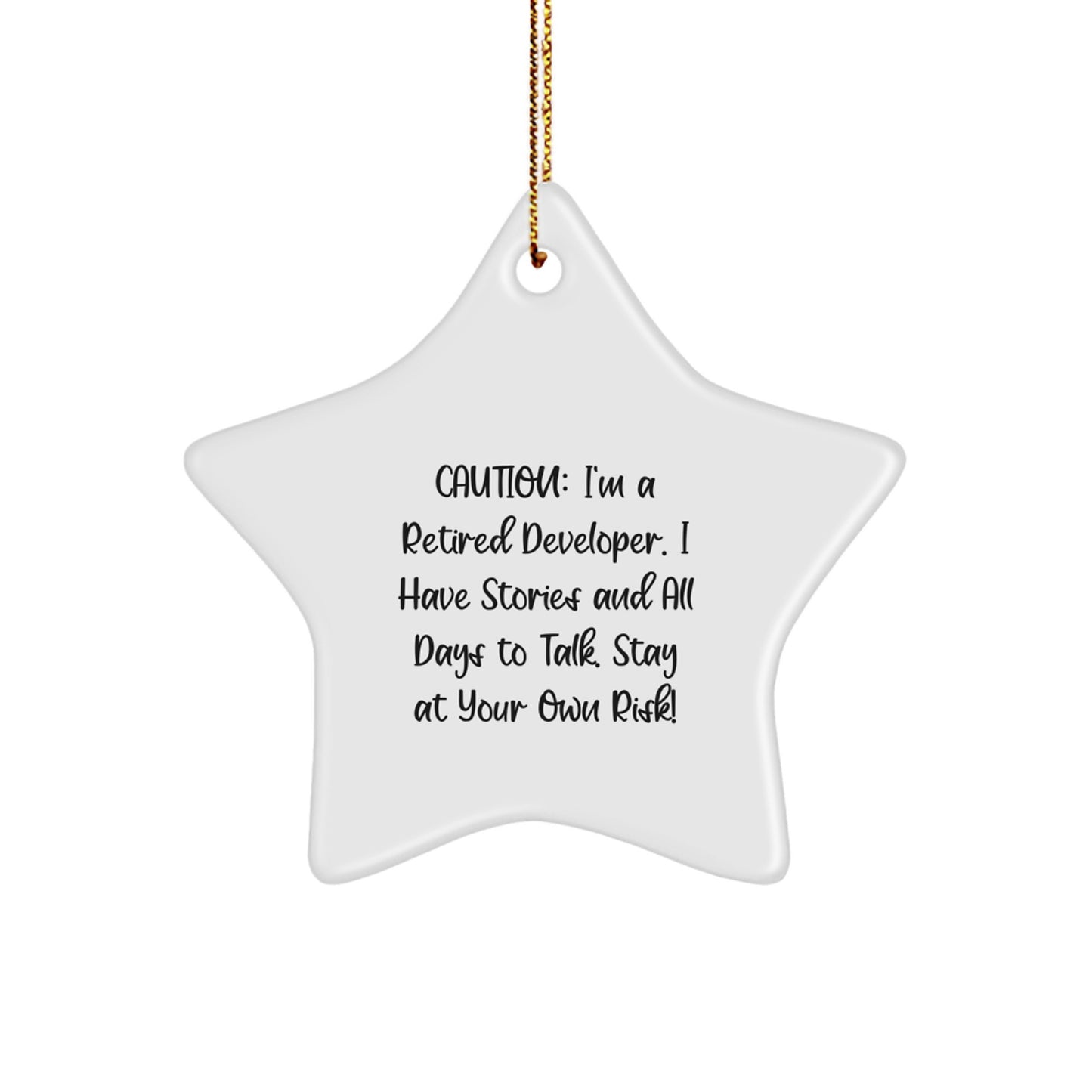Funny Developer Gifts: 'Caution: I'm A Retired Developer...' Star Ornament for Men, Women, Friends, Coworkers, Family - Christmas Unique Gifts from Men, Women, Friends, Coworkers, Family - Image 1