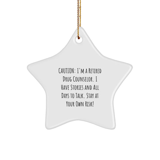 Funny Drug Counselor Gifts from Friends for Christmas - Retired Counselor Star Ornament, Stay At Your Own Risk! - Image 1