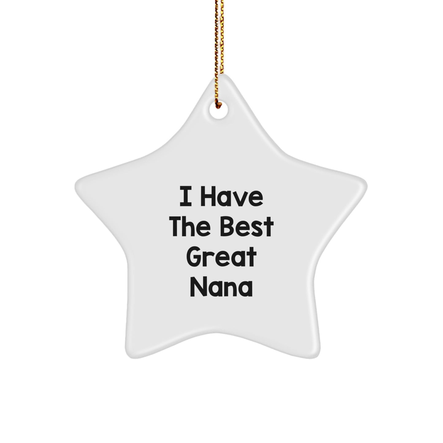 Funny Nana Gifts, Great Star Ornament for Grandma, I Have The Best Nana Christmas Unique Presents - Image 1
