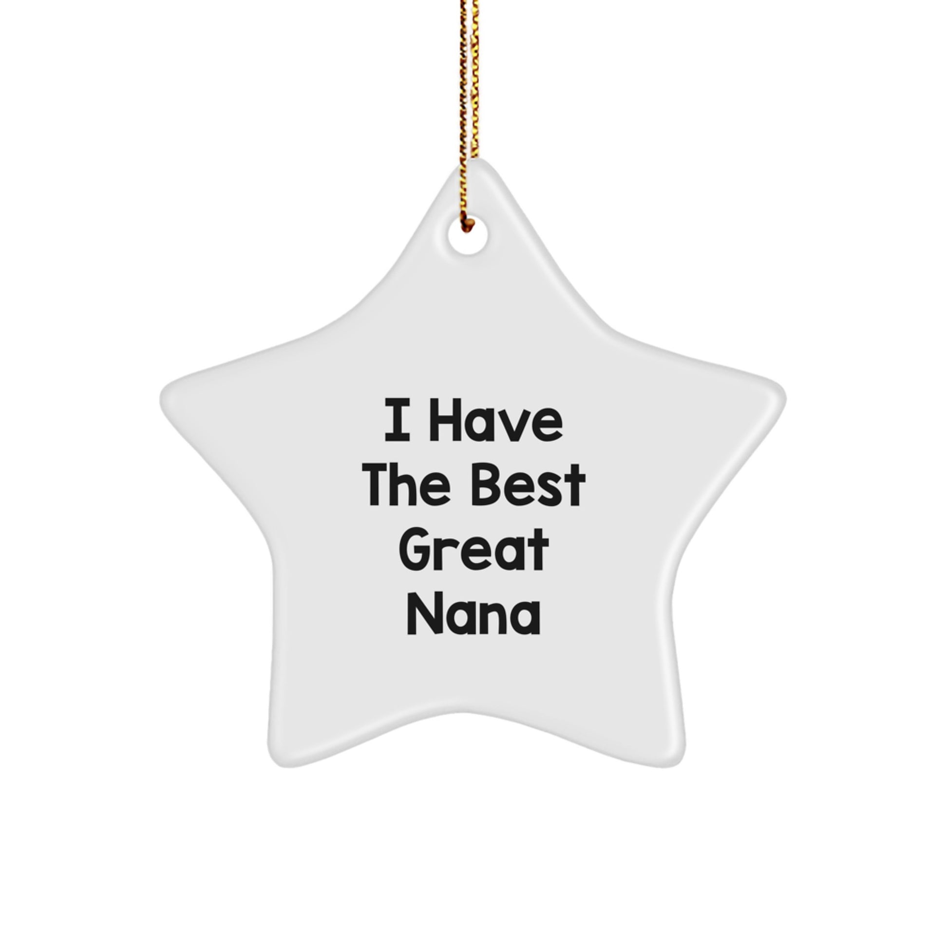 Funny Nana Gifts, Great Star Ornament for Grandma, I Have The Best Nana Christmas Unique Presents - Image 1