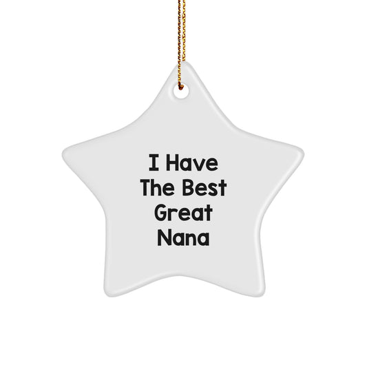 Funny Nana Gifts, Great Star Ornament for Grandma, I Have The Best Nana Christmas Unique Presents - Image 1