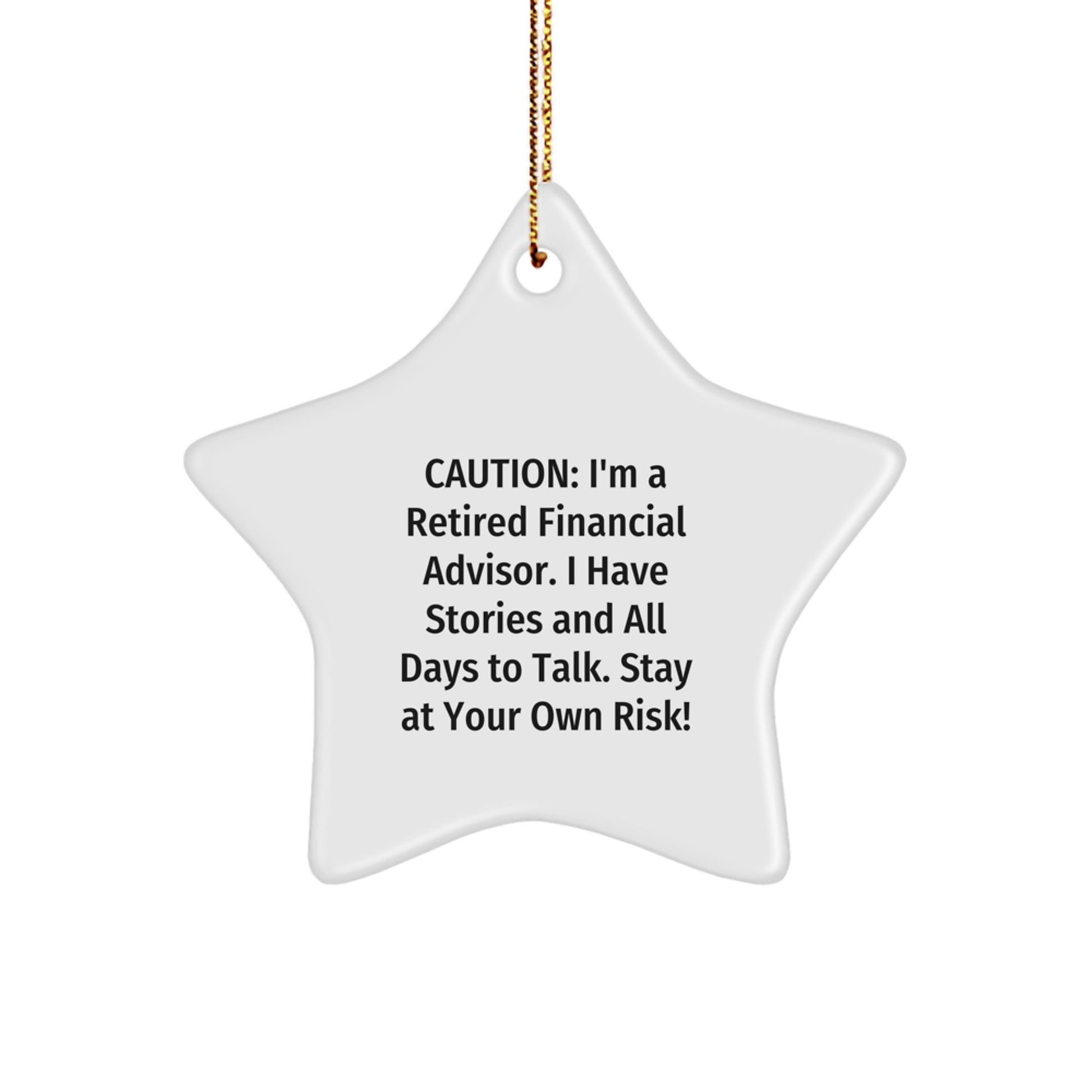 Funny Financial Advisor Gifts from Friends - 'Caution: I'm A Retired Financial Advisor...' Star Ornament for Christmas - Image 1