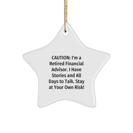 Funny Financial Advisor Gifts from Friends - 'Caution: I'm A Retired Financial Advisor...' Star Ornament for Christmas - Image 1
