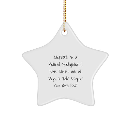 Funny Firefighter Gift from Friends, 'Caution: I'm A Retired Firefighter...' Star Ornament for Christmas - Image 1