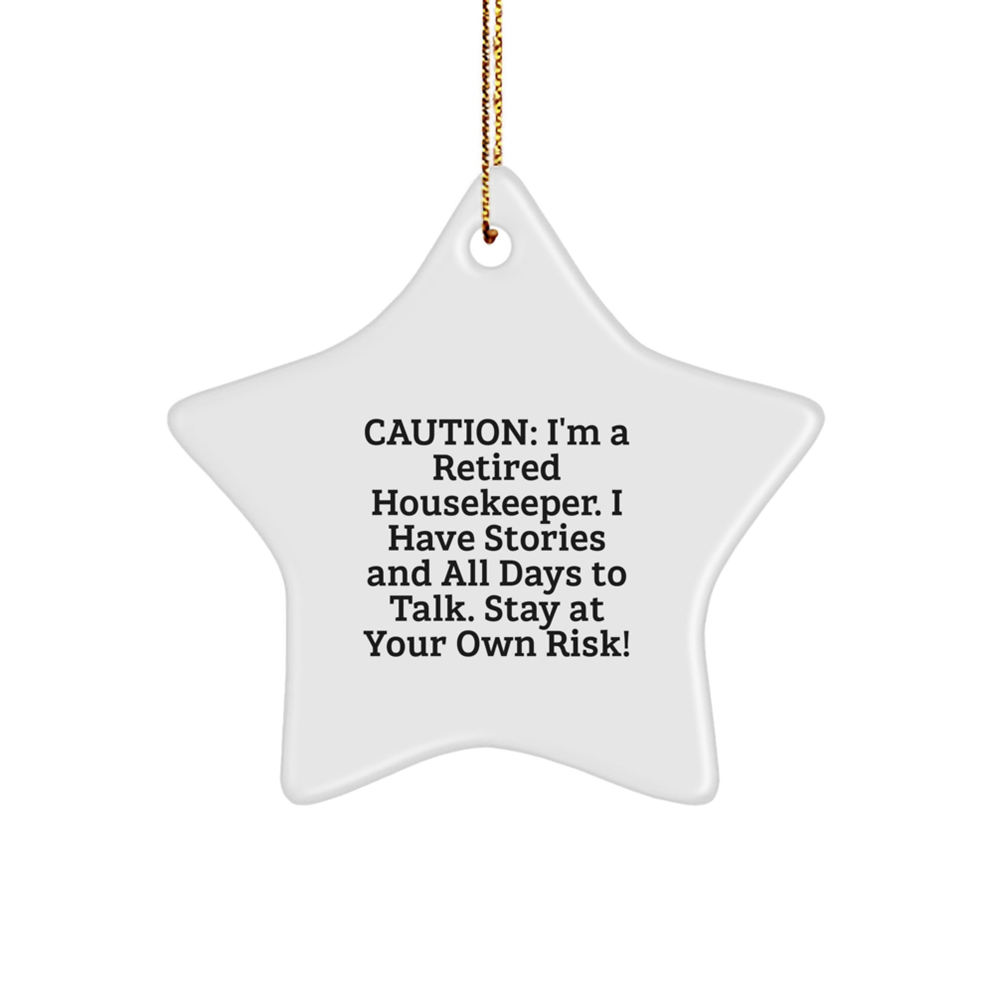 Funny Housekeeper Gifts from Men to Housekeeper Friends - Star Ornament Caution: I'm A Retired Housekeeper. I Have Stories And All Days To Talk. Stay At Your Own Risk! Christmas Unique Gifts - Image 1