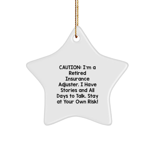 Funny Insurance Adjuster Gifts for Men, Star Ornament from Friends, Caution I'm A Retired Insurance Adjuster I Have Stories And All Days To Talk Stay At Your Own Risk Christmas Unique Gifts - Image 1