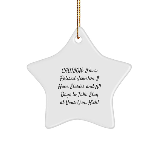 Funny Gifts from Friends to Jeweler, Enthusiast Star Ornament for Christmas Unique Gifts - Caution I'm A Retired Jeweler. I Have Stories And All Days To Talk. Stay At Your Own Risk! Gifts for Jeweler - Image 1