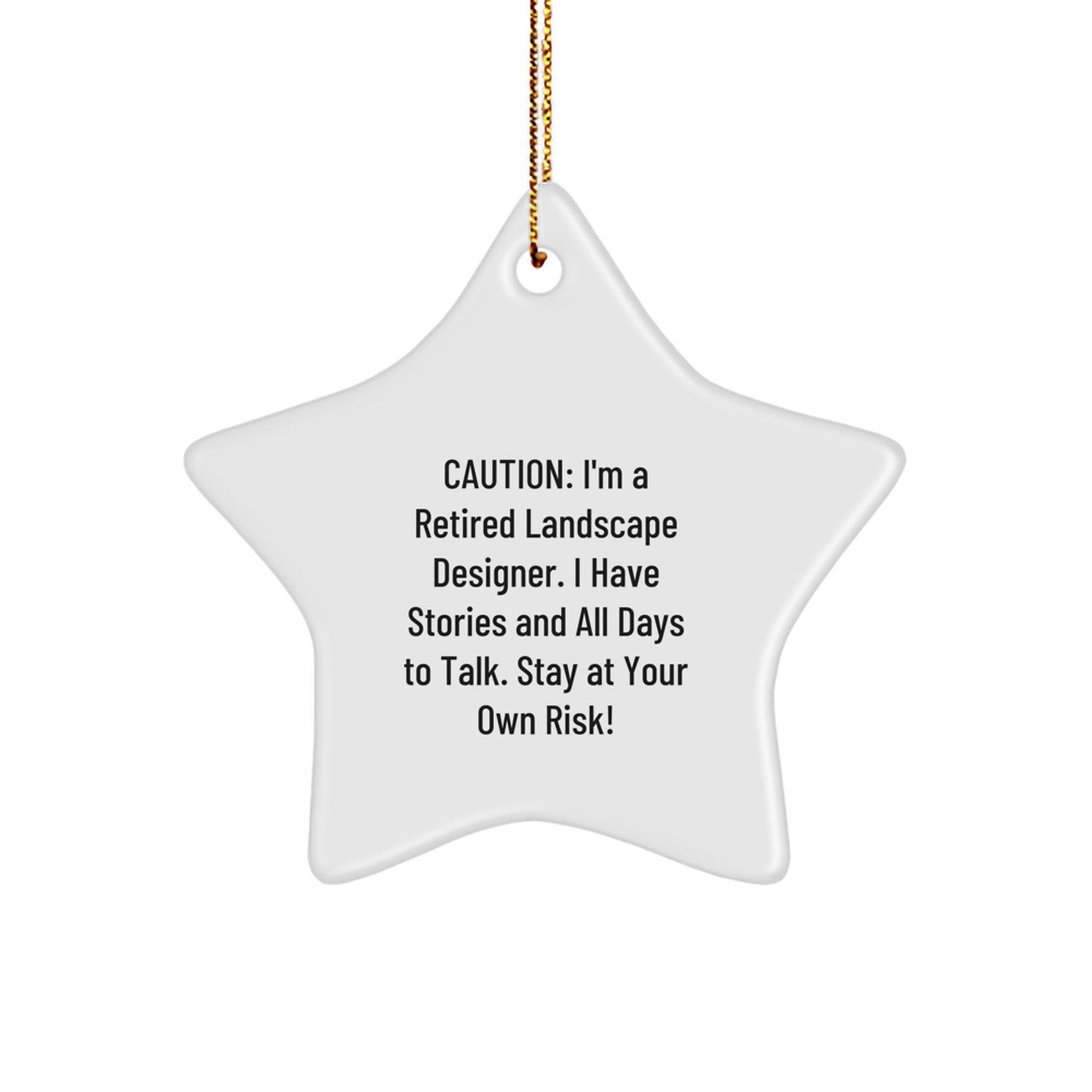 Funny Landscape Designer Gifts from Friends for Christmas Unique Star Ornament, Caution: A Retired Landscape Designer Has Stories! - Image 1