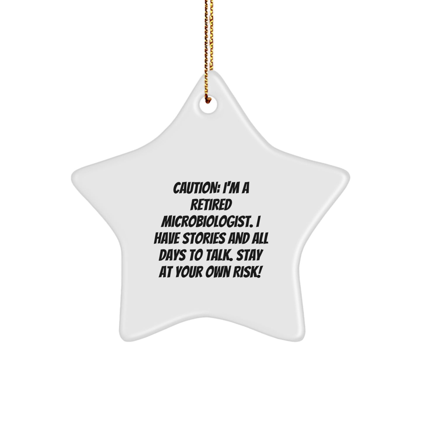 Funny Microbiologist Gifts from Friends - Star Ornament for Microbiologist Men and Women - Caution: I'm A Retired Microbiologist, I Have Stories - Christmas Unique Star Decorations - Image 1