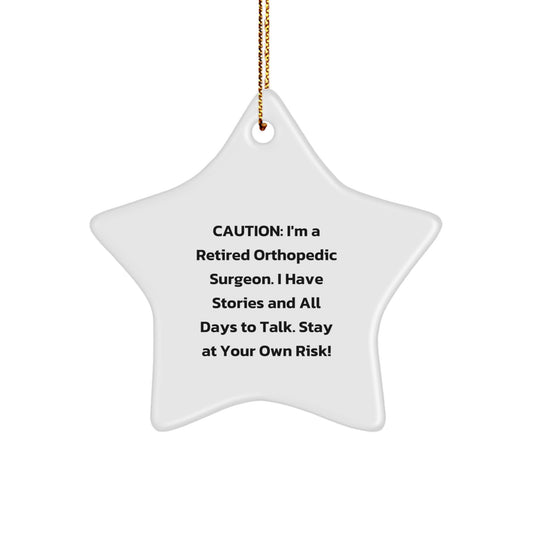 Funny Orthopedic Surgeon Gifts for Men, Women, Friends, Family - Caution: I'm A Retired Orthopedic Surgeon. I Have Stories And All Days To Talk. Stay At Your Own Risk! Christmas Unique Star Ornament - Image 1