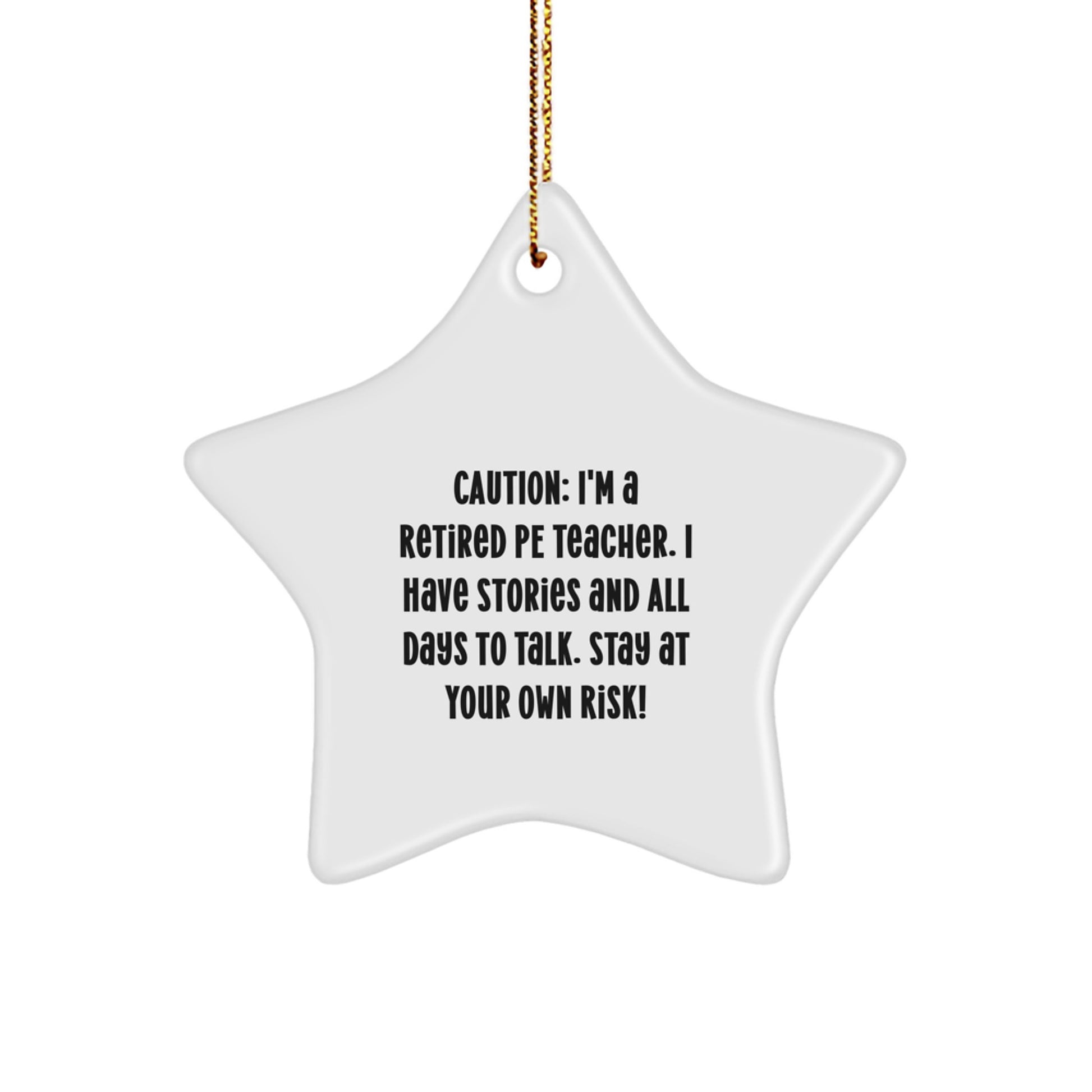 Funny PE Teacher Gifts from Men to Friends - Star Ornament for Christmas Decorations, 'Caution: I'm A Retired Pe Teacher...' - Image 1