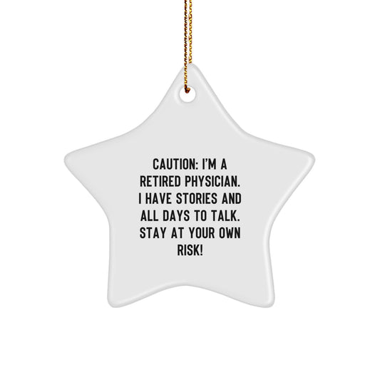 Funny Retired Physician Star Ornament Gifts for Men, Unique Christmas Decoration, 'Caution: I'm A Retired Physician... Stay At Your Own Risk!' - Image 1