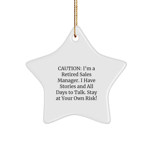 Funny Sales Manager Holiday Gifts from Friends - Star Ornament for Men, Women, Coworkers, or Family Members Who Love a Good Sarcasm - Caution: I'm A Retired Sales Manager - Image 1