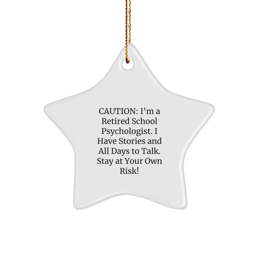 Funny School Psychologist Gifts from Friends for Christmas - Star Ornament, Caution, I'm A Retired School Psychologist, I Have Stories, Stay At Your Own Risk! - Image 1