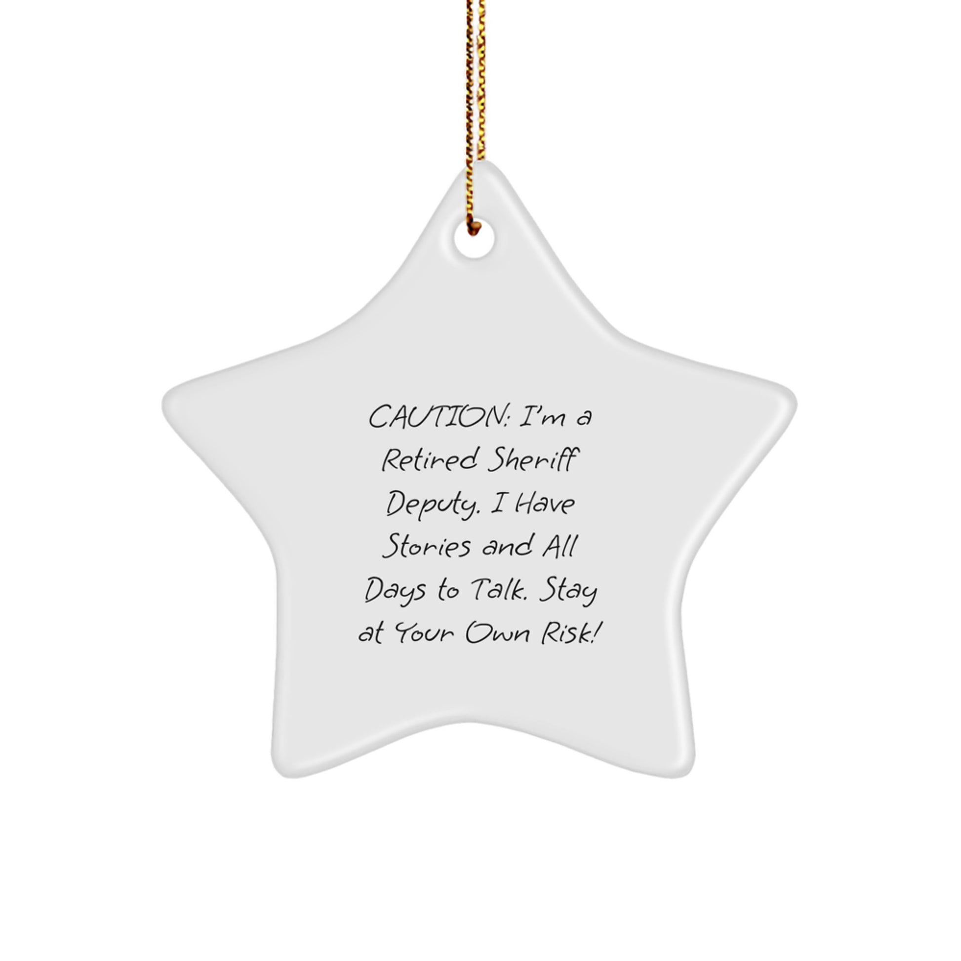 Funny Sheriff Deputy Gifts, Sheriff Deputy Star Ornament, Caution: I'm A Retired Sheriff Deputy - Unique Christmas Unique Gifts for Men, Friends, or Family - Image 1