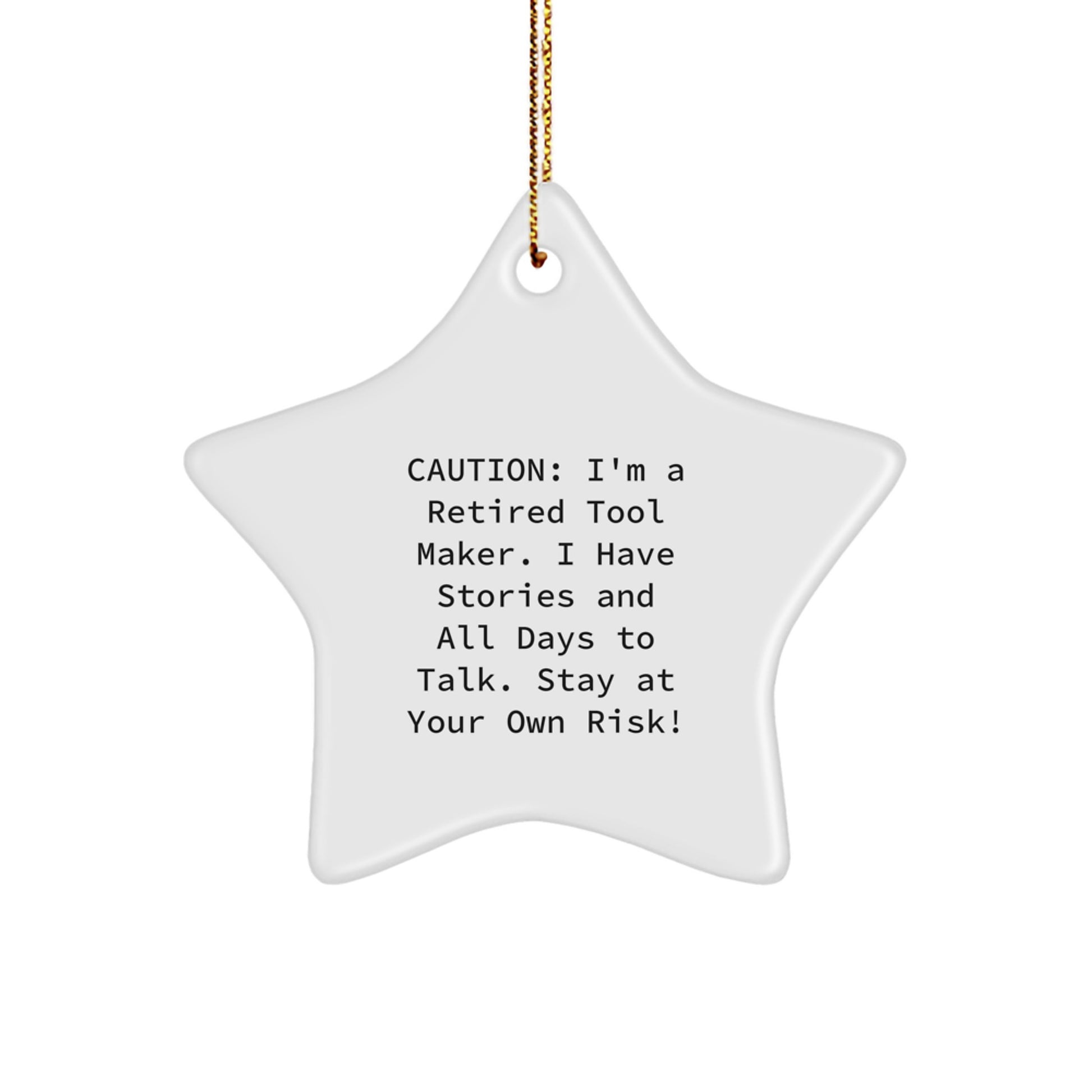 Funny Tool Maker Gifts - Inspirational Star Ornament, Gifts from Men to Friends - 'Caution: I'm A Retired Tool Maker' Holiday Decoration - Image 1