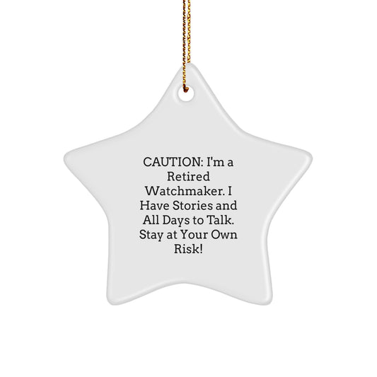 Funny Watchmaker Gifts, 'Caution: I'm A Retired Watchmaker...' Star Ornament for Christmas, Gifts from Watchmaker to Watchmaker - Image 1