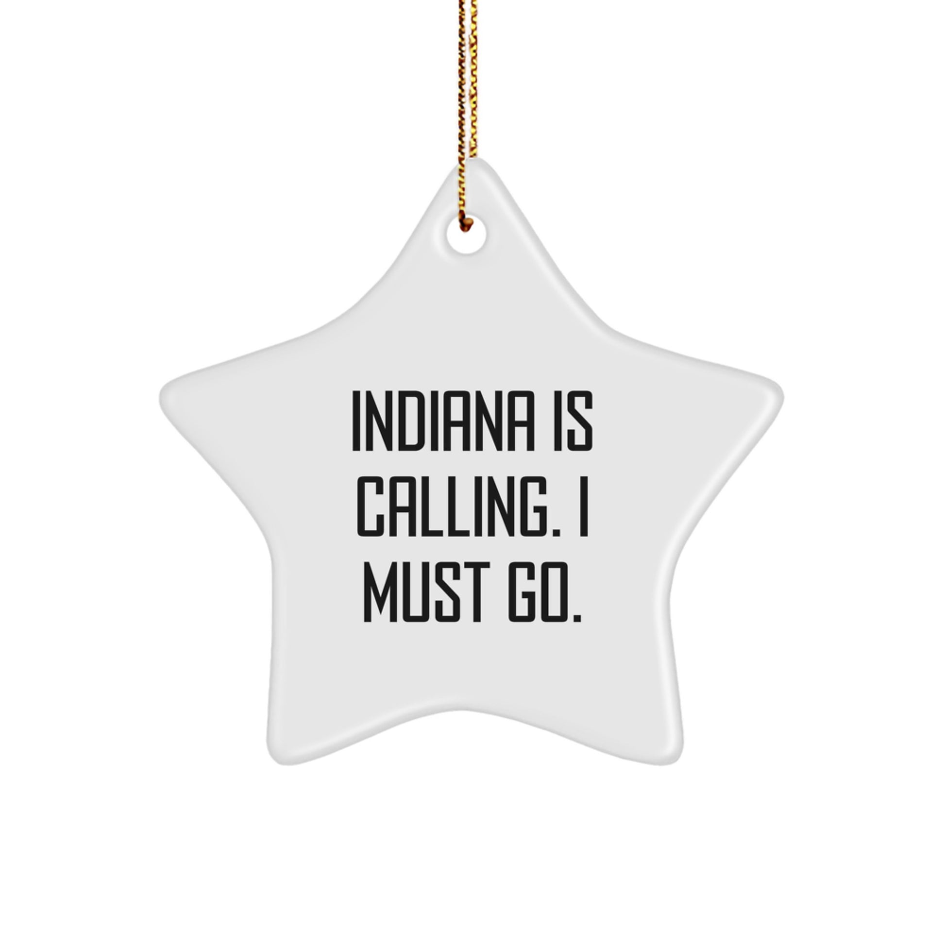Funny Indiana Star Ornament, Gifts from Men to Friends in Indiana, 'Indiana Is Calling. I Must Go.' - Image 1