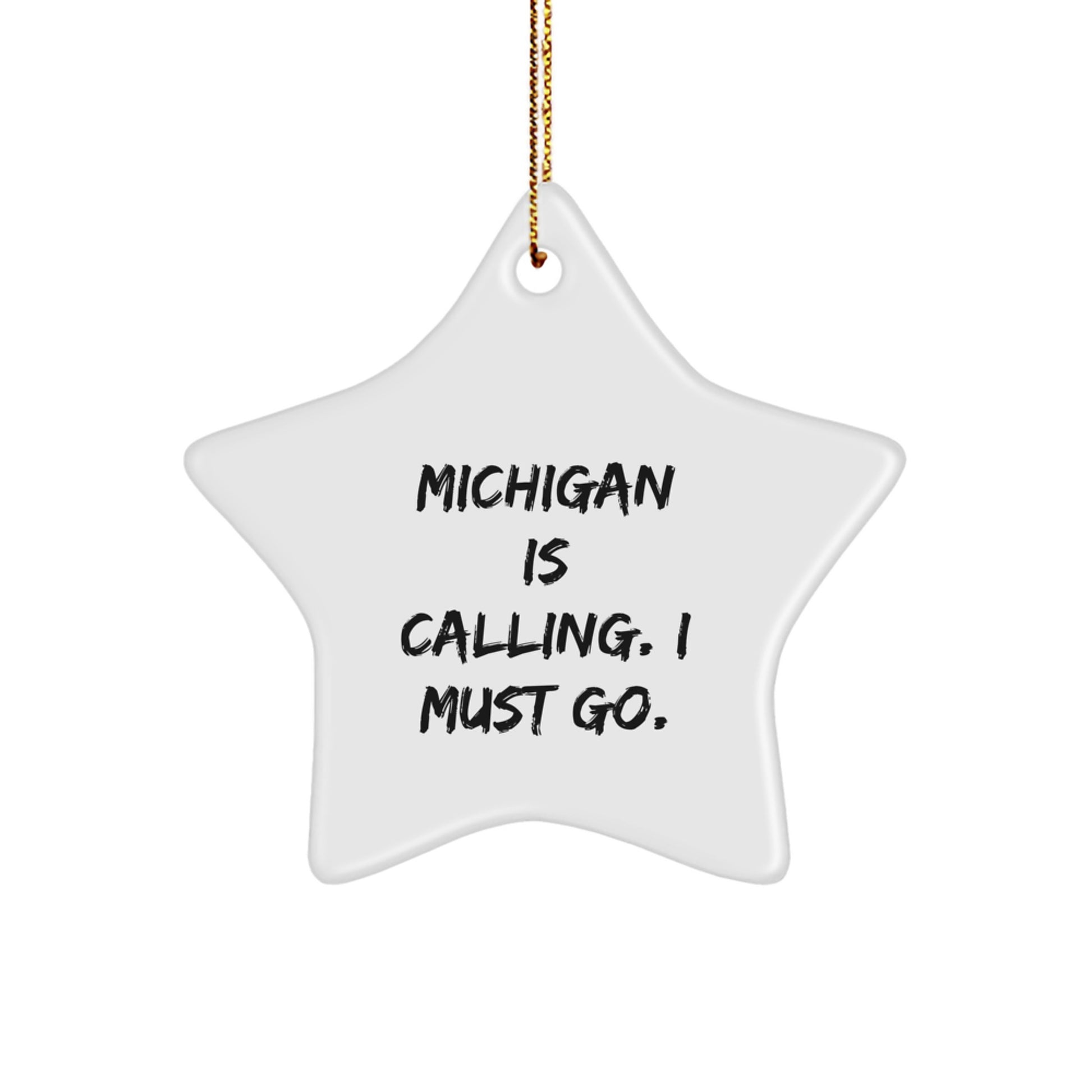 Michigan Star Ornament Gifts from Friends for Michigan Men and Women - 'Michigan Is Calling. I Must Go.' Star Shaped Decor - Image 1