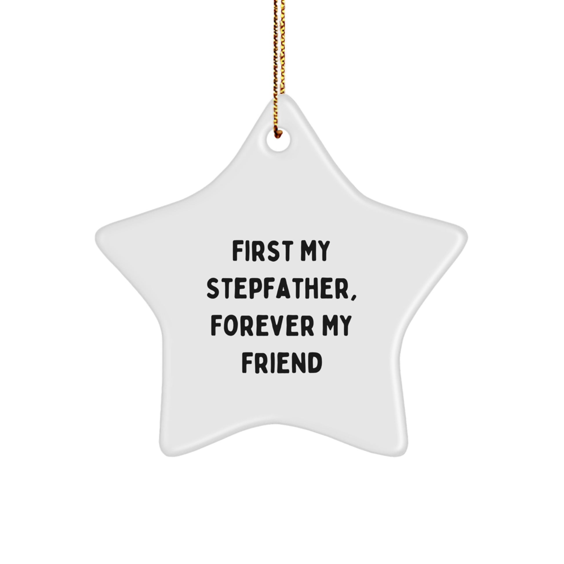 Funny Stepfather Gifts, 'First My Stepfather, Forever My Friend' Star Ornament for Men, Women, Family, Christmas Unique Gifts from Friends - Image 1