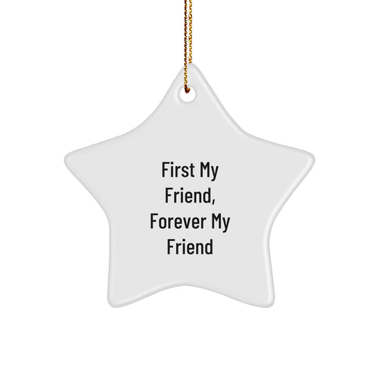 Friend Star Ornament, First My Friend, Forever My Friend, Gifts from Friends, Unique Christmas Unique Gifts for Friend, Star Shaped Decorations - Image 1