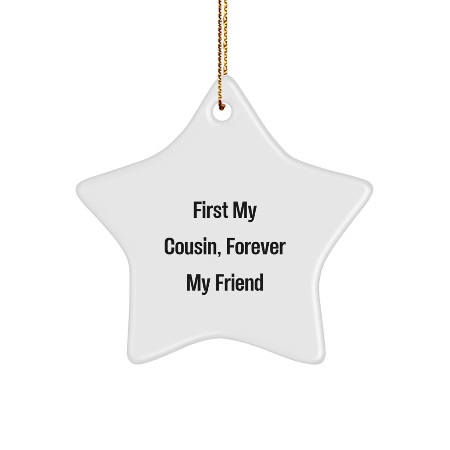 Funny Cousin Star Ornament, Gifts from Aunt to Cousin, 'First My Cousin, Forever My Friend' Quote, Christmas Unique Gifts for Cousin - Image 1