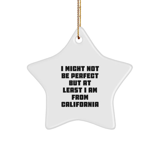 California Star Ornament Funny Quote Gifts from Friends to California Lovers, Funny Star Ornament for California Christmas Unique Gifts, California Inspired Star Shaped Ornament with Gold Cord - Image 1