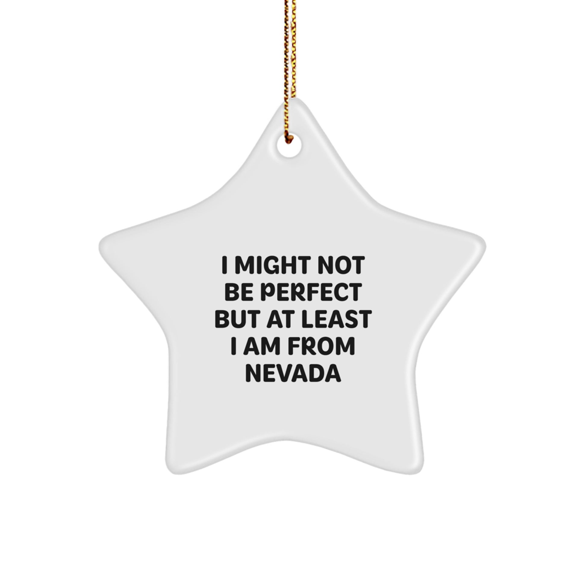 Funny Nevada Star Ornament Gifts from Friends, Christmas Unique Gifts for Family Members, I Might Not Be Perfect But At Least I Am From Nevada - Image 1