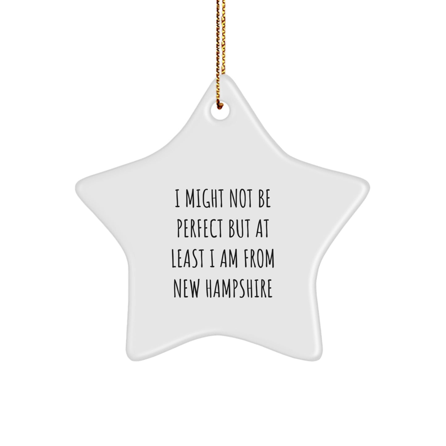 New Hampshire Funny Star Ornament Gifts from New Hampshire - I Might Not Be Perfect But At Least I Am From New Hampshire - Image 1