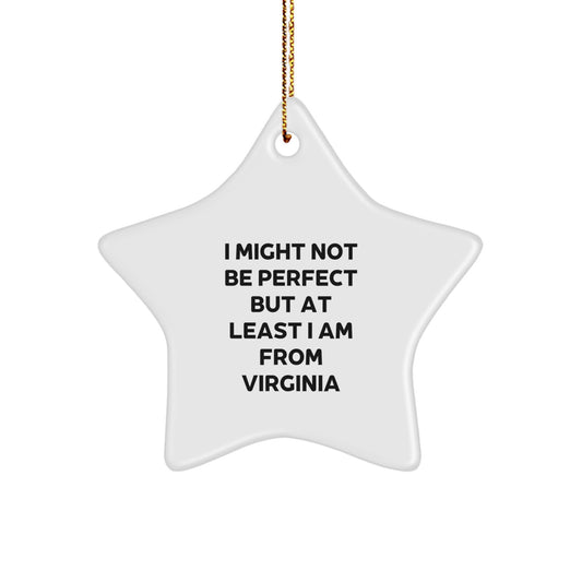 Virginia Star Ornament Gifts from Friends - 'I Might Not Be Perfect But At Least I Am From Virginia' Funny Quote, Star Ornament, Christmas Unique Gifts for Virginia Men, Women, Family - Image 1