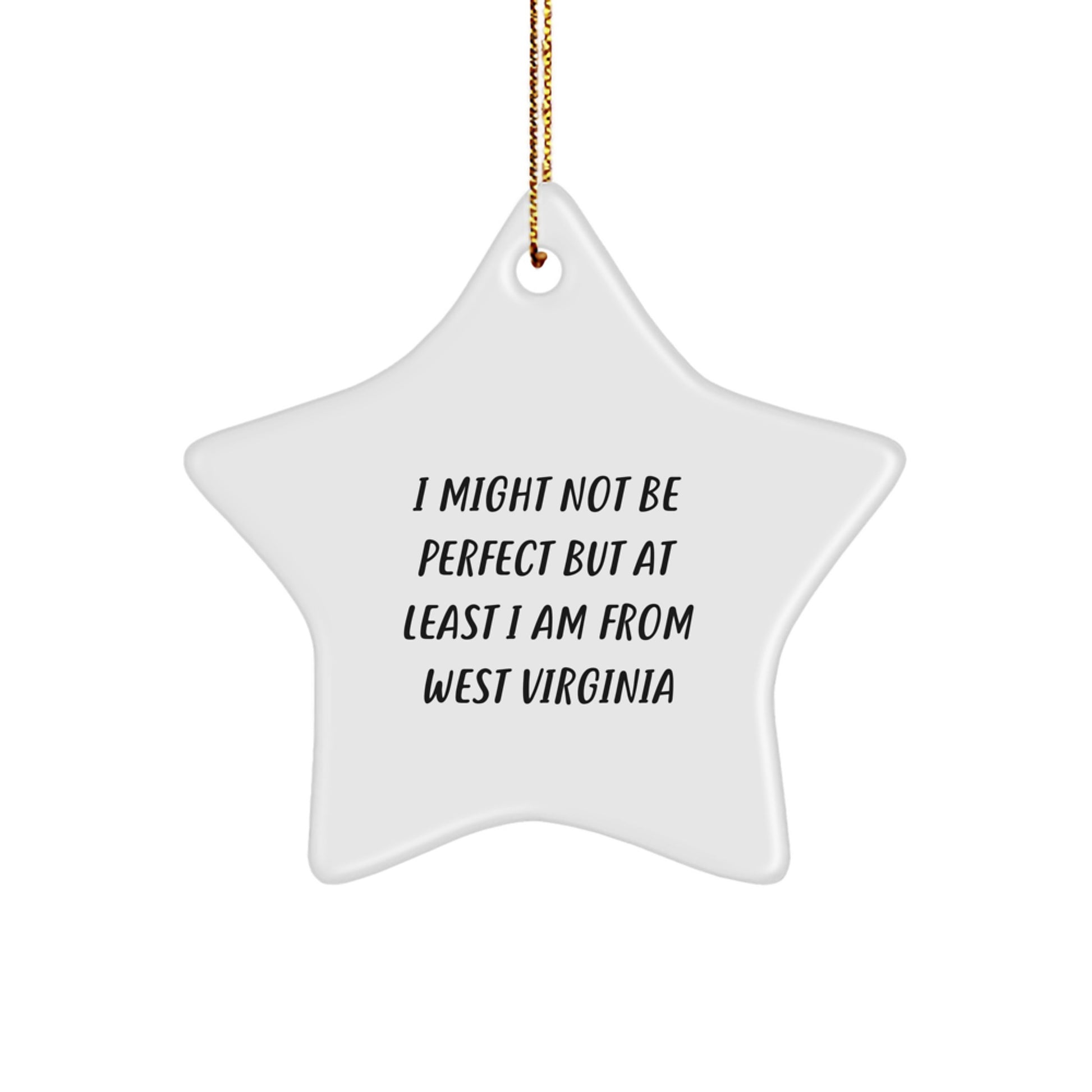 West Virginia Proud Gifts from Friends, 'I Might Not Be Perfect But At Least I Am From West Virginia', Star Ornament for Men, Women, Family, Christmas Unique Gifts - Image 1