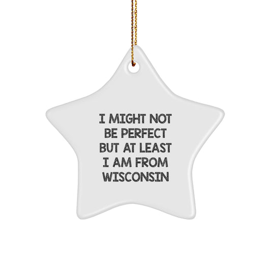 Wisconsin Proud Star Ornament, 'I Might Not Be Perfect' Quote, Gifts from Friends, Family, or Coworkers, for Wisconsin Lovers, Christmas Decorations - Image 1