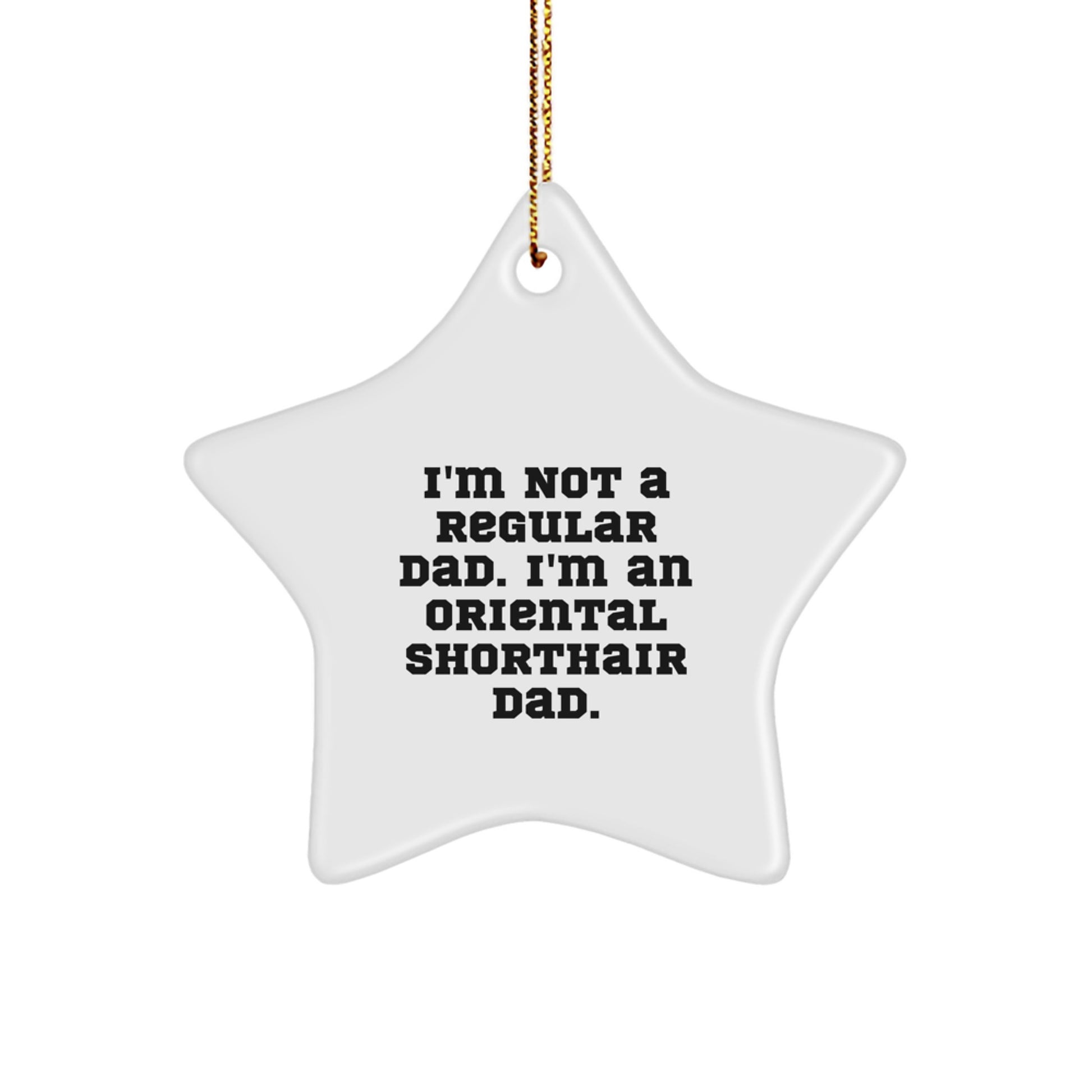 Funny Oriental Shorthair Cat Christmas Unique Gifts for Men from Dad - Star Ornament for Dad's Oriental Shorthair Cat Lover - Image 1