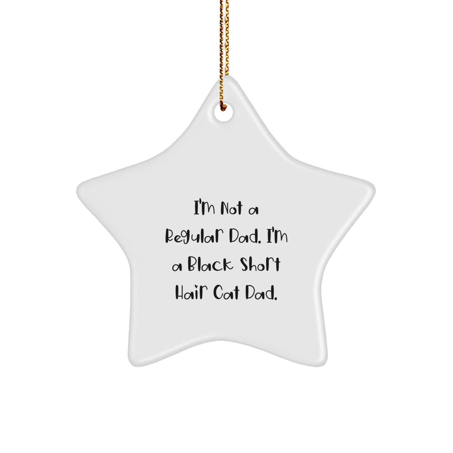 Funny Black Short Hair Cat Dad Christmas Unique Gift Star Ornament for Friends, Funny Quotes for Black Short Hair Cat Dad Lover - Image 1