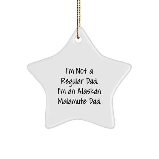 Alaskan Malamute Dad Gifts - Funny Star Ornament for Christmas - 'I'm Not A Regular Dad. I'm An Alaskan Malamute Dad.' - Unique Gifts from Men to Friends - Image 1