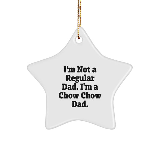 Chow Chow Dad's Funny Christmas Unique Gift, 'I'm Not A Regular Dad. I'm A Chow Chow Dad.' Star Ornament, Perfect for Friends, Family, or Coworkers - Image 1
