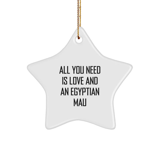 Egyptian Mau Cat Gifts - All You Need Is Love And An Egyptian Mau Star Ornament for Christmas, Gifts from Friends to Family - Image 1