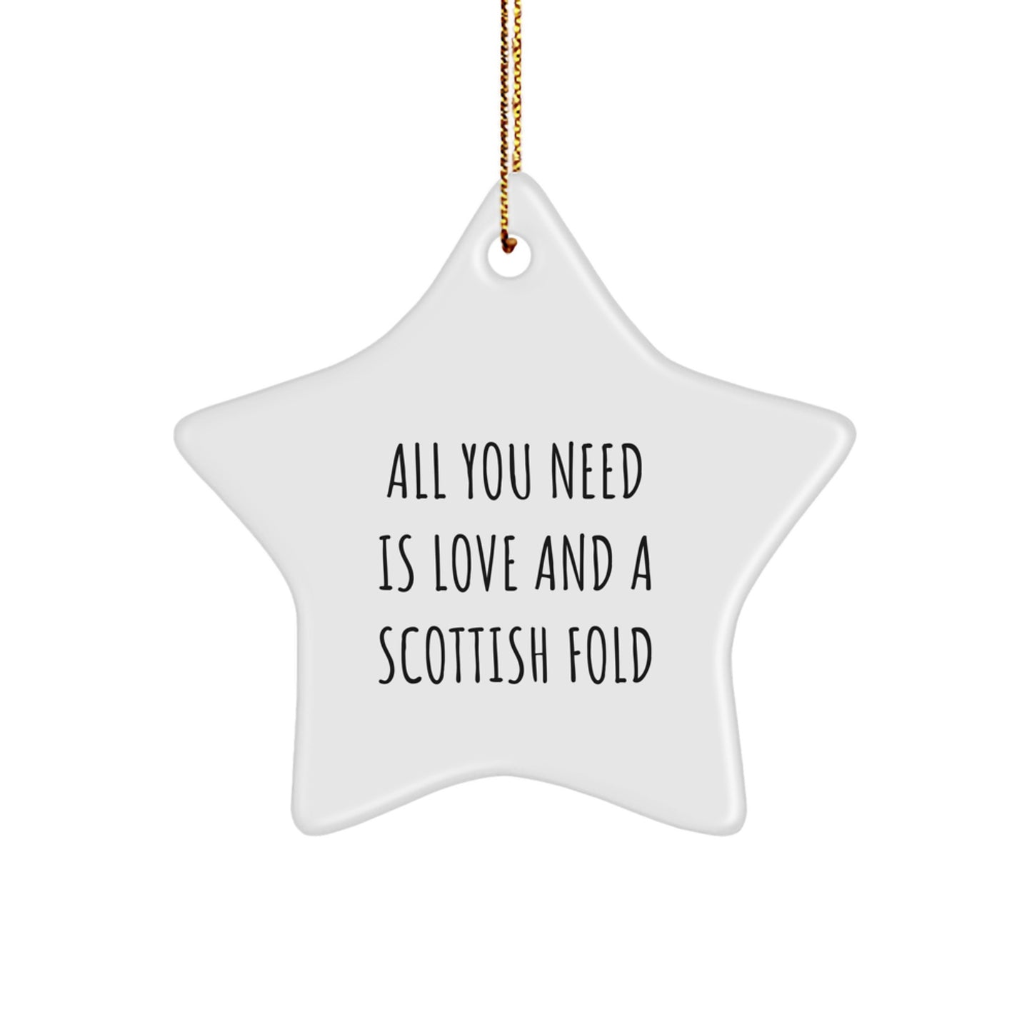 Gifts from Family for Scottish Fold Cat Lover - Star Ornament, Christmas Unique Gifts, Funny Quote 'All You Need Is Love And A Scottish Fold' - White Star Shaped Decoration - Image 1